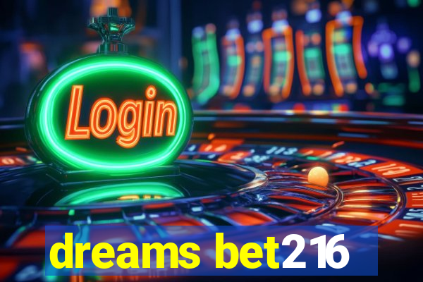 dreams bet216